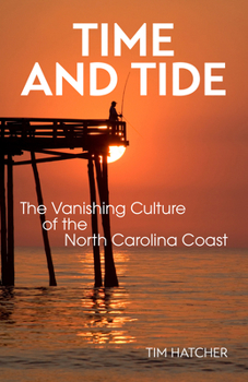 Paperback Time and Tide: The Vanishing Culture of the North Carolina Coast Book