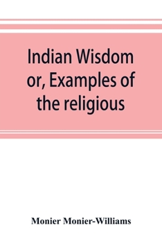 Paperback Indian wisdom, or, Examples of the religious, philosophical, and ethical doctrines of the Hindus. With a brief history of the chief departments of San Book
