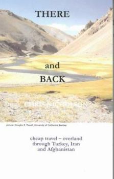 Paperback There and Back: Cheap Travel Overland Through Turkey, Iran and Afghanistan Book