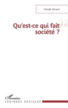 Qu'est-ce qui fait société ? (Logiques Sociales) (French Edition)