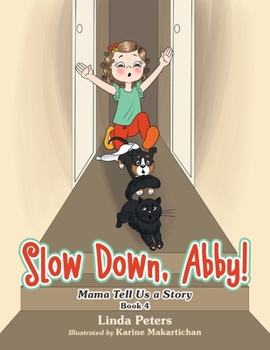Paperback Slow Down, Abby!: Mama Tell Us a Story Book 4 Book