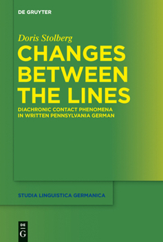 Hardcover Changes Between the Lines: Diachronic Contact Phenomena in Written Pennsylvania German Book