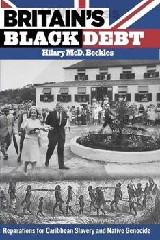 Hardcover Britain's Black Debt: Reparations for Caribbean Slavery and Native Genocide Book