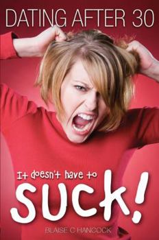 Paperback Dating After 30: It Doesn't Have to Suck! Book