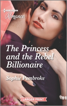 Mass Market Paperback The Princess and the Rebel Billionaire [Large Print] Book