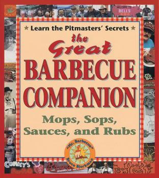 Paperback The Great Barbecue Companion: Mops, Sops, Sauces, and Rubs Book