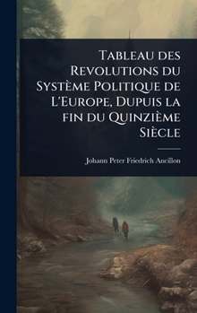 Tableau des Revolutions du Système Politique de L'Europe, Dupuis la fin du Quinzième Siècle