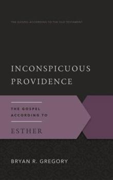 Paperback Inconspicuous Providence: The Gospel According to Esther Book
