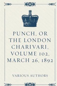 Paperback Punch, Or The London Charivari, Volume 102, March 26, 1892 Book
