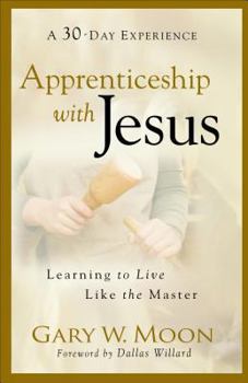 Paperback Apprenticeship with Jesus: Learning to Live Like the Master Book