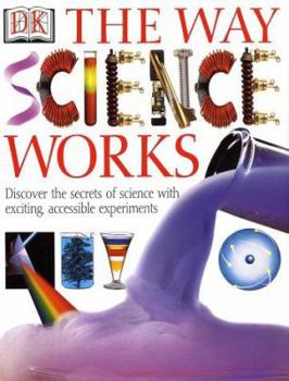 Hardcover The Way Science Works: Discover the Secrets of Science Book