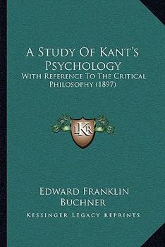 Paperback A Study Of Kant's Psychology: With Reference To The Critical Philosophy (1897) Book