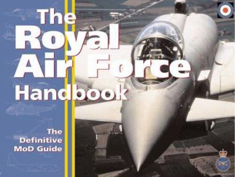 Royal Air Force Handbook: The Definitive Guide by the MoD