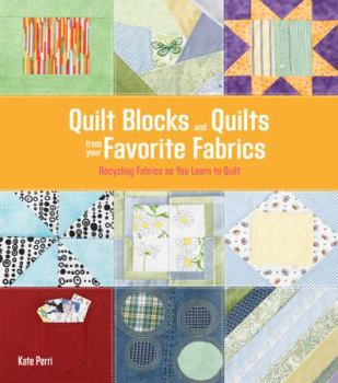 Paperback Quilt Blocks and Quilts from Your Favorite Fabrics: Recycling Fabrics as You Learn to Quilt Book