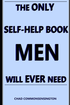 Paperback The Only Self-Help Book Men Will EVER Need Book