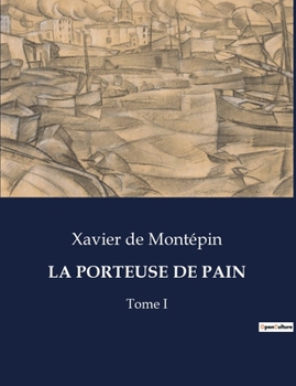 La Porteuse de Pain: Tome I (French Edition)