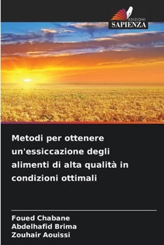 Metodi per ottenere un'essiccazione degli alimenti di alta qualità in condizioni ottimali (Italian Edition)