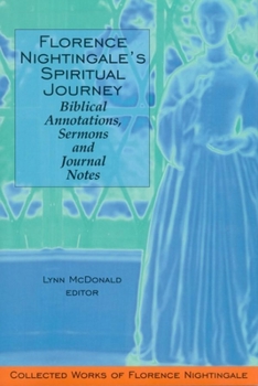 Hardcover Florence Nightingale's Spiritual Journey: Biblical Annotations, Sermons and Journal Notes: Collected Works of Florence Nightingale, Volume 2 Book