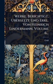 Hardcover Werke. Berichtigt, Ubersetzt Und Erkl. Von Heinrich Lindermann, Volume 6... [Latin] Book