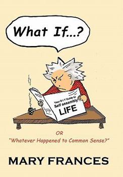 Paperback What If ... ?: Or Whatever Happened to Common Sense? Book