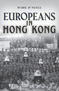 Paperback Europeans in Hong Kong: Teachers, Traders and Techno-stars Book