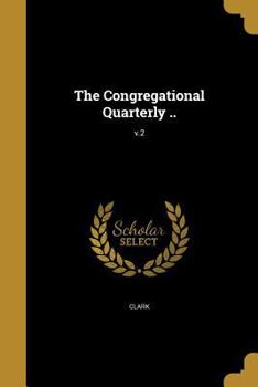 Paperback The Congregational Quarterly ..; V.2 Book