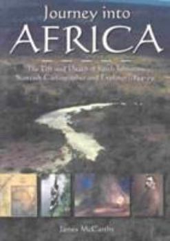 Paperback Journey Into Africa: The Life and Death of Keith Johnston, Scottish Cartographer and Explorer Book