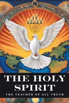 The Holy Spirit: The Teacher of All Truth