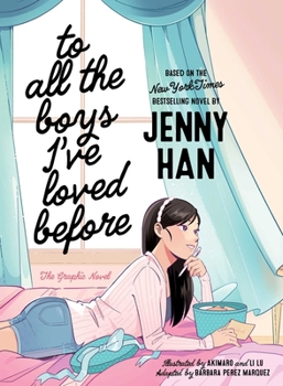To All the Boys Ive Loved Before : The Graphic Novel