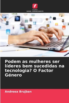 Paperback Podem as mulheres ser líderes bem sucedidas na tecnologia? O Factor Género [Portuguese] Book