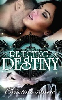 Rejecting Destiny - Book #3 of the Through The Veil