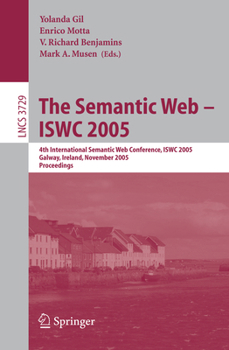 Paperback The Semantic Web - Iswc 2005: 4th International Semantic Web Conference, Iswc 2005, Galway, Ireland, November 6-10, 2005, Proceedings Book