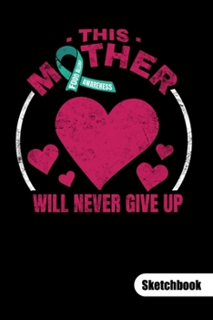 FOOD ALLERGY AWARENESS. THIS MOTHER WILL NEVER GIVE UP. Sketchbook: Food Allergy Journal, sketch paper 6x9.