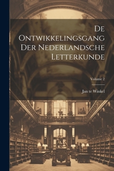 de Ontwikkelingsgang Der Nederlandsche Letterkunde, Volume 2 - Primary Source Edition