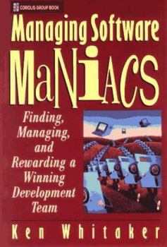Paperback Managing Software Maniacs: Finding, Managing, and Rewarding a Winning Development Team Book