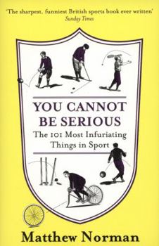 Paperback You Cannot Be Serious!: The 101 Most Infuriating Things in Sport Book