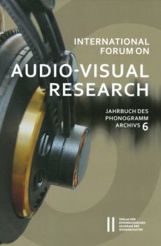Paperback International Forum on Audio-Visual Research Jahrbuch Des Phonogrammarchivs 6 [German] Book