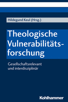 Paperback Theologische Vulnerabilitatsforschung: Gesellschaftsrelevant Und Interdisziplinar [German] Book