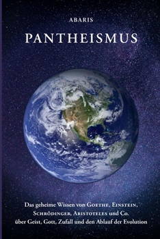 Paperback Pantheismus: Das geheime Wissen von GOETHE, EINSTEIN, SCHRÖDINGER, ARISTOTELES und Co. [German] Book