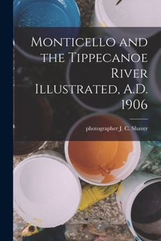 Paperback Monticello and the Tippecanoe River Illustrated, A.D. 1906 Book