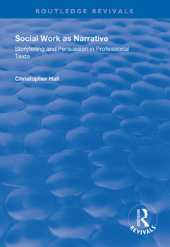 Hardcover Social Work as Narrative: Storytelling and Persuasion in Professional Texts Book