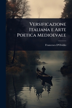 Versificazione Italiana e Arte Poetica Medioevale (Italian Edition)
