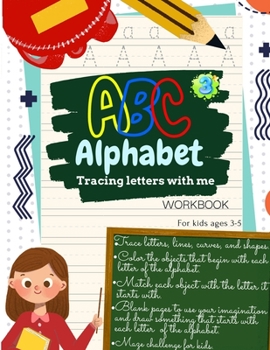 Paperback ABC Alphabet Tracing Letters with Me WORKBOOK For Kids ages 3-5: Toddler ABC Tracing Book for Writing Thinking and Learning - learning to write for 3, Book