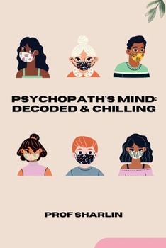 Paperback Psychopath's Mind: Decoded & Chilling Book