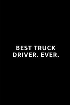 Paperback Best Truck Driver. Ever.: A Wide Ruled Line Notebook Book