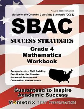 Paperback Sbac Success Strategies Grade 4 Mathematics Workbook: Comprehensive Skill Building Practice for the Smarter Balanced Assessment Consortium Assessments Book