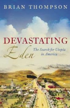 Hardcover Devastating Eden : The Search for Utopia in America Book