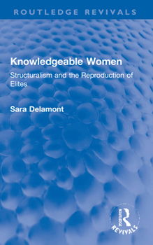 Paperback Knowledgeable Women: Structuralism and the Reproduction of Elites Book