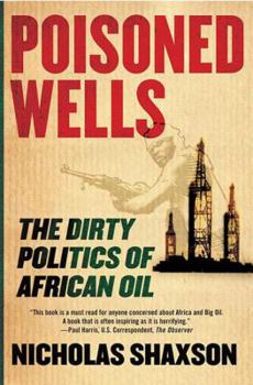 Hardcover Poisoned Wells: The Dirty Politics of African Oil Book
