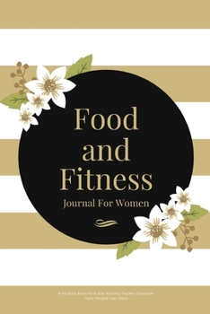 Food and Fitness Journal For Women A 90 Days Exercise & Diet Activity Tracker Organizer Daily Weight Loss Diary: Wedding Theme Management Tool With ... Best New Year Holiday And Birthday Gift Idea